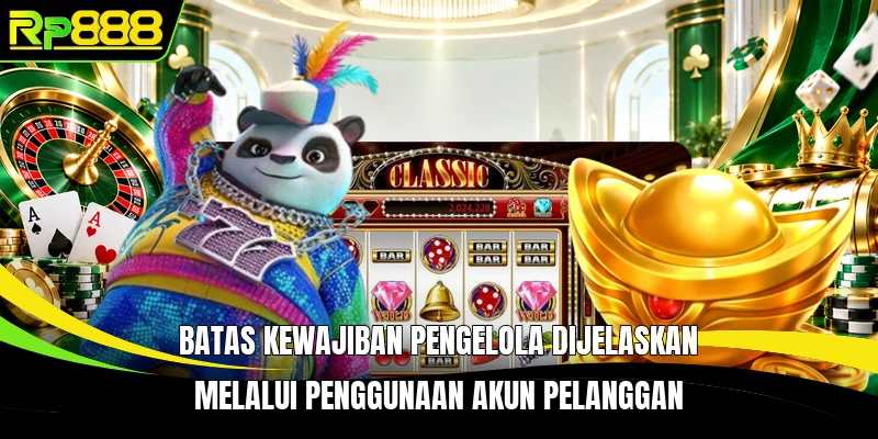 Batas kewajiban pengelola dijelaskan melalui penggunaan akun pelanggan