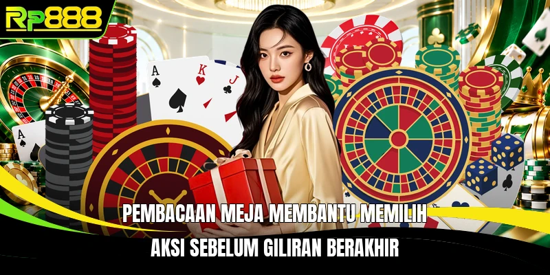 Pembacaan meja membantu memilih aksi sebelum giliran berakhir