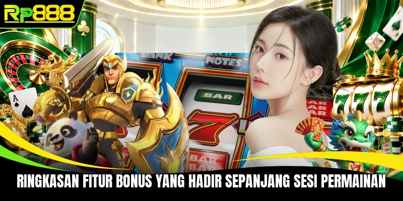 Ringkasan fitur bonus yang hadir sepanjang sesi permainan
