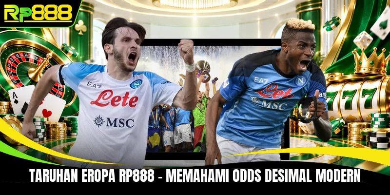 Taruhan Eropa RP888 - Memahami Odds Desimal Modern