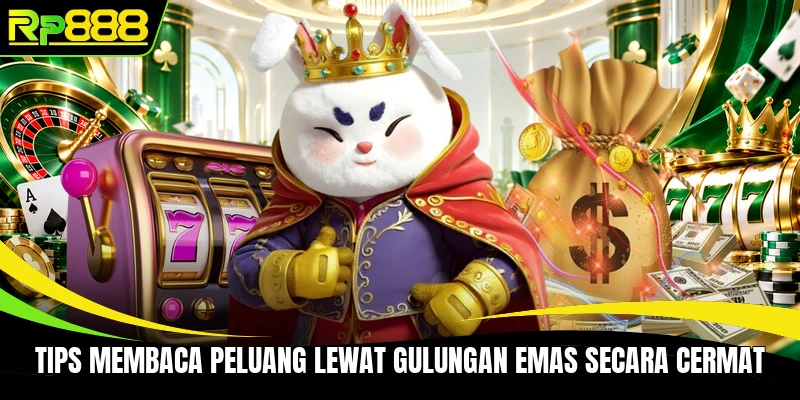Tips membaca peluang lewat gulungan emas secara cermat